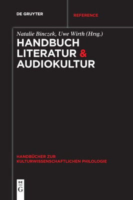 Handbuch Literatur & Audiokultur (Handbücher Zur Kulturwissenschaftlichen Philologie) (German Edition)