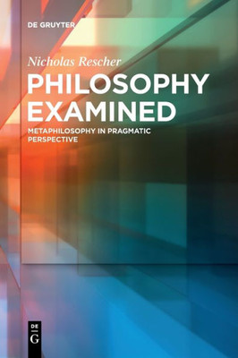 Philosophy Examined: Metaphilosophy In Pragmatic Perspective