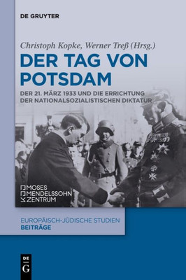 Der Tag Von Potsdam: Der 21. März 1933 Und Die Errichtung Der Nationalsozialistischen Diktatur (German Edition)