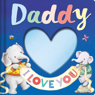 Daddy I Love You: Keepsake Storybook With An Adorable Heart Plush Cover