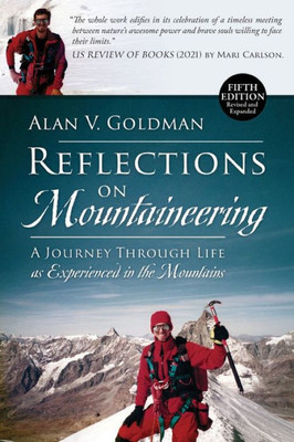 Reflections On Mountaineering: A Journey Through Life As Experienced In The Mountains (Fifth Edition, Revised And Expanded)