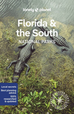 Lonely Planet Florida & The South's National Parks 1 (National Parks Guide)