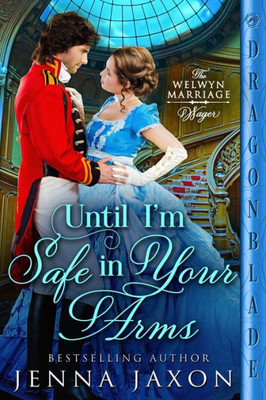 Until I'M Safe In Your Arms (The Welwyn Marriage Wager)