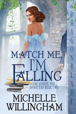 Match Me, I'M Falling (The School For Spinsters)