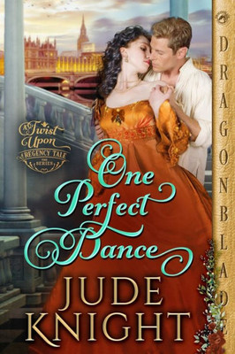 One Perfect Dance (A Twist Upon A Regency Tale)