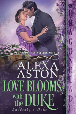 Love Blooms With The Duke (Suddenly A Duke)