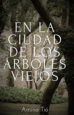 En la ciudad de los arboles viejos (Spanish Edition)