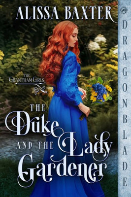 The Duke And The Lady Gardener (The Grantham Girls)