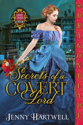 Secrets Of A Covert Lord (Ladies Covert Academy)