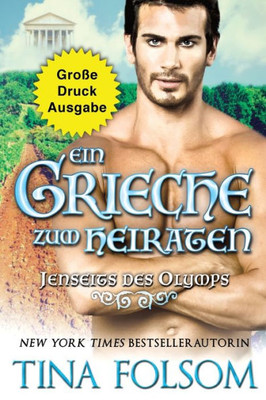 Ein Grieche Zum Heiraten (Große Druckausgabe) (Jenseits Des Olymps) (German Edition)