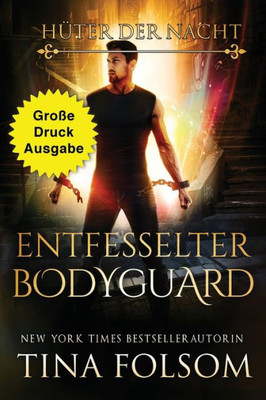 Entfesselter Bodyguard (Große Druckausgabe) (Hüter Der Nacht) (German Edition)