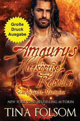 Amaurys Hitzköpfige Rebellin (Große Druckausgabe) (Scanguards Vampire) (German Edition)