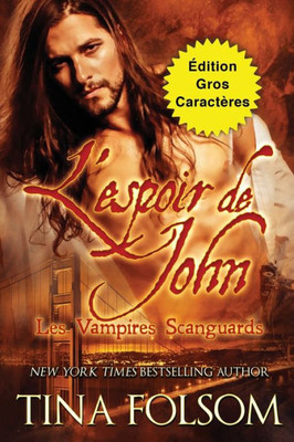 L'Espoir De John (Édition Gros Caractères) (Les Vampires Scanguards) (French Edition)