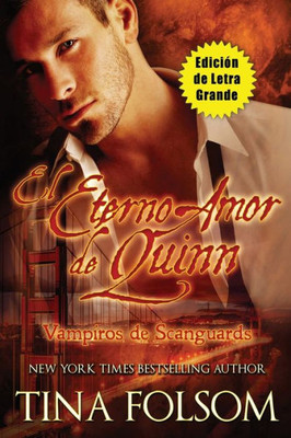 El Eterno Amor De Quinn (Edición De Letra Grande ) (Vampiros De Scanguards) (Spanish Edition)