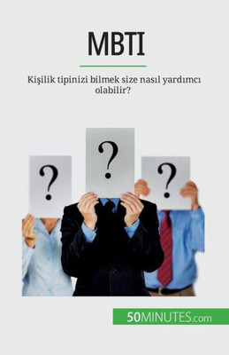 Mbti: Kisilik Tipinizi Bilmek Size Nasil Yardimci Olabilir? (Turkish Edition)