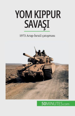 Yom Kippur Savasi: 1973 Arap-Israil Çatismasi (Turkish Edition)