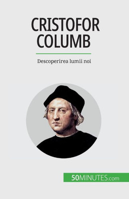Cristofor Columb: Descoperirea Lumii Noi (Romanian Edition)