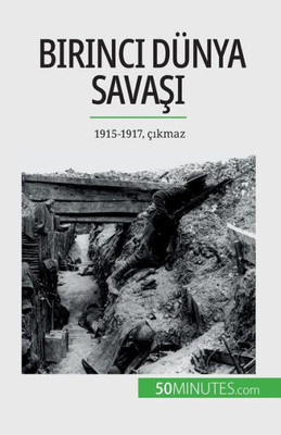 Birinci Dünya Savasi (Cilt 2): 1915-1917, Çikmaz (Turkish Edition)