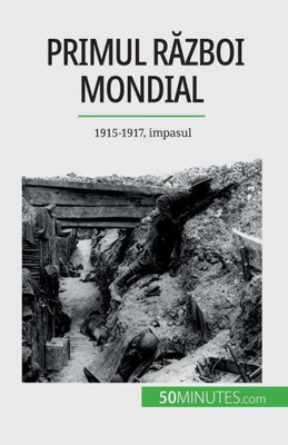 Primul Razboi Mondial (Volumul 2): 1915-1917, Impasul (Romanian Edition)