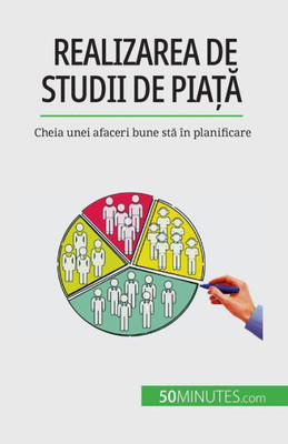 Realizarea De Studii De Pia?A: Cheia Unei Afaceri Bune Sta În Planificare (Romanian Edition) Realizarea De Studii De Pia?A: Cheia Unei Afaceri Bune Sta În Planificare (Romanian Edition)