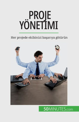 Proje Yönetimi: Her Projede Ekibinizi Basariya Götürün (Turkish Edition)