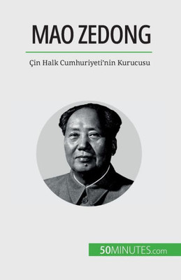 Mao Zedong: Çin Halk Cumhuriyeti'Nin Kurucusu (Turkish Edition)