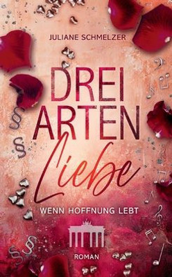Drei Arten Liebe: Wenn Hoffnung Lebt (German Edition)