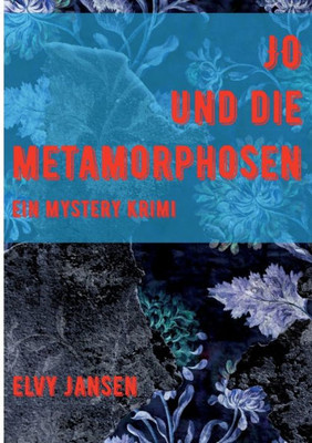 Jo Und Die Metamorphose: Ein Mystery Krimi (German Edition)