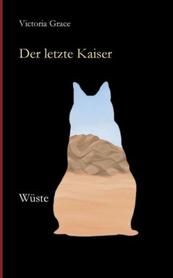 Der Letzte Kaiser: Wüste (German Edition)