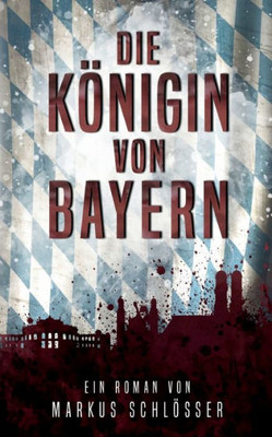 Die Königin Von Bayern (German Edition)