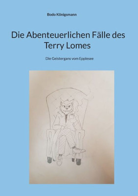 Die Abenteuerlichen Fälle Des Terry Lomes: Die Geistergans Vom Epplesee (German Edition)
