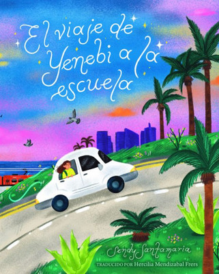 El Viaje De Yenebi A La Escuela (Yenebi's Drive To School Spanish Edition)