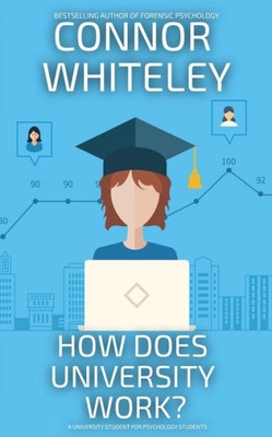 How Does University Work?: A University Guide For Psychology Students (Introductory)