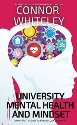 University Mental Health And Mindset: A University Guide To Psychology Students (Introductory)