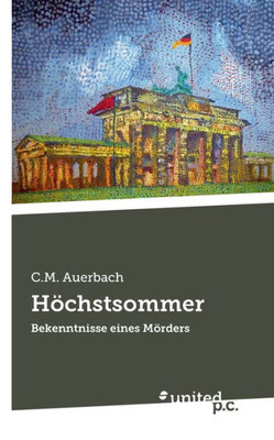 Höchstsommer: Bekenntnisse Eines Mörders (German Edition)