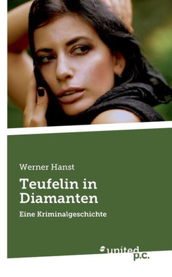 Teufelin In Diamanten: Eine Kriminalgeschichte (German Edition)
