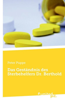 Das Geständnis Des Sterbehelfers Dr. Berthold (German Edition)