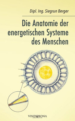 Die Anatomie Der Energetischen Systeme Des Menschen (German Edition)