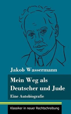 Mein Weg Als Deutscher Und Jude: Eine Autobiografie (Band 182, Klassiker In Neuer Rechtschreibung) (German Edition)