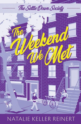 The Weekend We Met: A Sweet Nyc Romantic Comedy (The Settle Down Society)