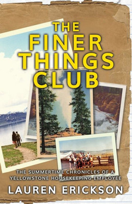The Finer Things Club: The Summertime Chronicles Of A Yellowstone Housekeeping Employee
