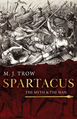 Spartacus: The Myth And The Man