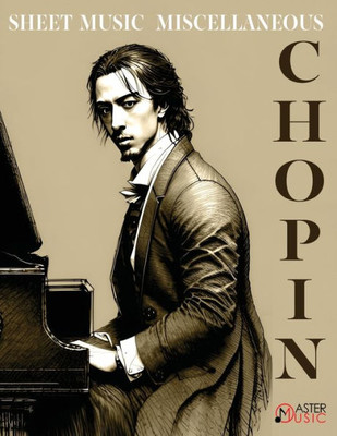 Chopin Frederic Sheet Music Solo Piano Miscellaneous: Variations Brillantes In B Flat Major Bolero In A Minor Tarantelle In A Flat Major Allegro De ... 3 Ecossaises Variations On Der Schweizerbub