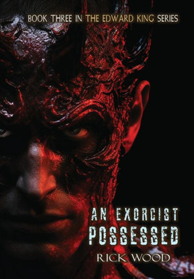 An Exorcist Possessed (The Edward King)