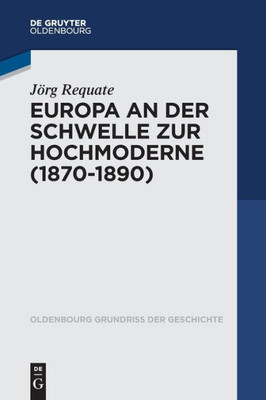 Europa An Der Schwelle Zur Hochmoderne (1870-1890) (Issn, 52) (German Edition)