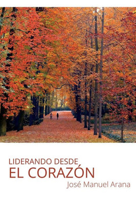 Liderando Desde El Corazón (Spanish Edition)