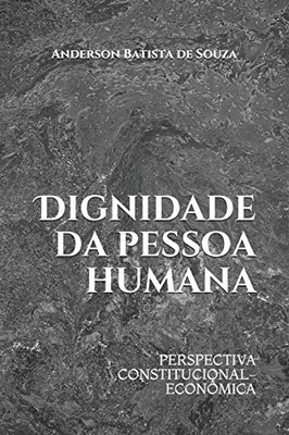 Dignidade da Pessoa Humana: Perspectiva constitucional-econômica (Portuguese Edition)