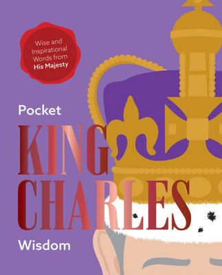 Pocket King Charles Wisdom: Wise And Inspirational Words From His Majesty