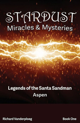 Stardust Miracles & Mysteries: Legends Of The Santa Sandman Aspen