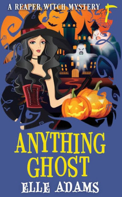 Anything Ghost (A Reaper Witch Mystery)